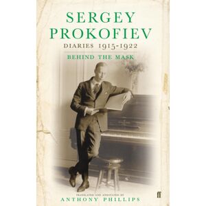 Faber & Faber Sergey Prokofiev: Diaries 1915-1923 : Behind The Mask Faber & Faber Sergey Prokofiev: Diaries 1915-1923 : Behind The Mask