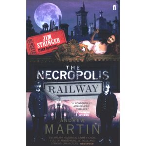 Faber & Faber The Necropolis Railway : A Historical Novel Faber & Faber The Necropolis Railway : A Historical Novel