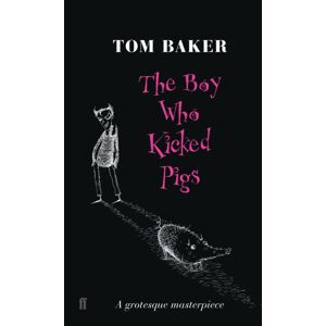 Faber & Faber The Boy Who Kicked Pigs Faber & Faber The Boy Who Kicked Pigs