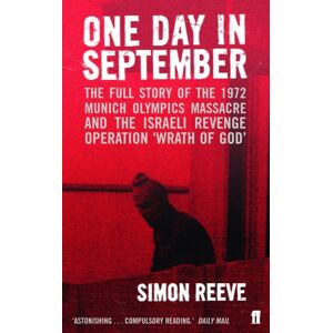 Faber & Faber One Day In September : The Full Story Of The 1972 Munich Olympics Massacre And The Israeli Revenge Operation 'Wrath Of God' Faber & Faber One Day In September : The Full Story Of The 1972 Munich Olympics Massacre And The Israeli Revenge Operation 'Wrath Of God'