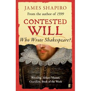 Faber & Faber Contested Will : Who Wrote Shakespeare ? Faber & Faber Contested Will : Who Wrote Shakespeare ?
