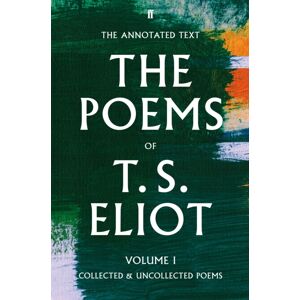 Faber & Faber The Poems Of T. S. Eliot Volume I : Collected And Uncollected Poems Faber & Faber The Poems Of T. S. Eliot Volume I : Collected And Uncollected Poems