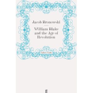 Faber & Faber William Blake And The Age Of Revolution Faber & Faber William Blake And The Age Of Revolution