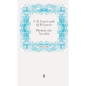 Faber & Faber Dickens The Novelist Faber & Faber Dickens The Novelist
