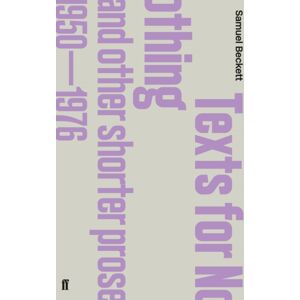 Faber & Faber Texts For Nothing And Other Shorter Prose, 1950-1976 Faber & Faber Texts For Nothing And Other Shorter Prose, 1950-1976