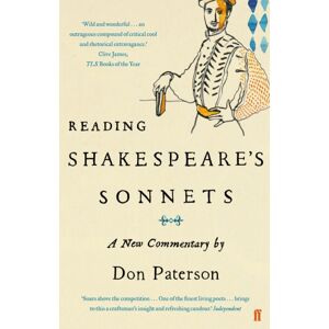 Faber & Faber Reading Shakespeare'S Sonnets : A Commentary Faber & Faber Reading Shakespeare'S Sonnets : A Commentary