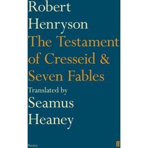 Faber & Faber The Testament Of Cresseid & Seven Fables : Translated By Seamus Heaney Faber & Faber The Testament Of Cresseid & Seven Fables : Translated By Seamus Heaney