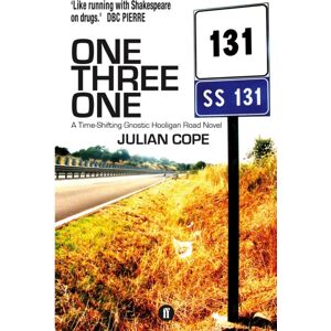 Faber & Faber One Three One : A Time-Shifting Gnostic Hooligan Road Novel Faber & Faber One Three One : A Time-Shifting Gnostic Hooligan Road Novel