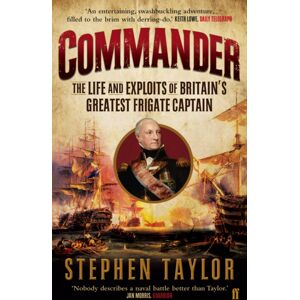 Faber & Faber Commander : The Life And Exploits Of Britain'S Greatest Frigate Captain Faber & Faber Commander : The Life And Exploits Of Britain'S Greatest Frigate Captain