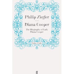 Faber & Faber Diana Cooper : The Biography Of Lady Diana Cooper Faber & Faber Diana Cooper : The Biography Of Lady Diana Cooper
