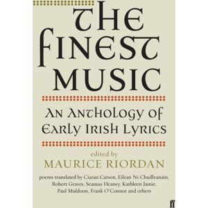 Faber & Faber The Finest Music : Early Irish Lyrics Faber & Faber The Finest Music : Early Irish Lyrics