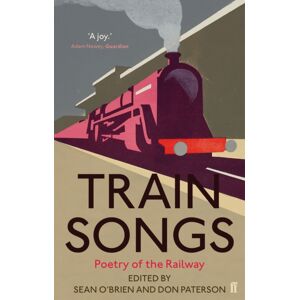 Faber & Faber Train Songs : Poetry Of The Railway Faber & Faber Train Songs : Poetry Of The Railway