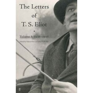 Faber & Faber Letters Of T. S. Eliot Volume 8 : 1936–1938 Faber & Faber Letters Of T. S. Eliot Volume 8 : 1936–1938