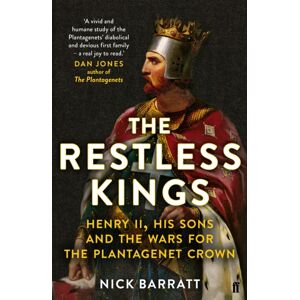 Faber & Faber The Restless Kings : Henry Ii, His Sons And The Wars For The Plantagenet Crown Faber & Faber The Restless Kings : Henry Ii, His Sons And The Wars For The Plantagenet Crown