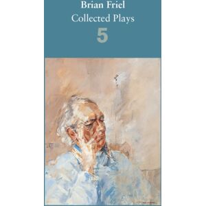 Faber & Faber Brian Friel: Collected Plays – Volume 5 : Uncle Vanya (After Chekhov); The Yalta Game (After Chekhov); The Bear (After Chekhov); Afterplay; Performances; The Home Place; Hedda Gabler (After Ibsen) Faber & Faber Brian Friel: Collected Plays – Volume 5 : Uncle Vanya (After Chekhov); The Yalta Game (After Chekhov); The Bear (After Chekhov); Afterplay; Performances; The Home Place; Hedda Gabler (After Ibsen)