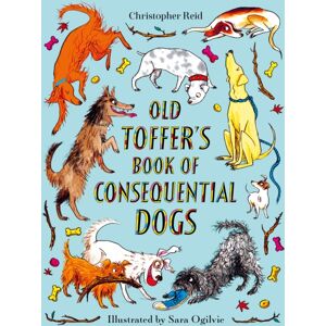 Faber & Faber Old Toffer'S Book Of Consequential Dogs Faber & Faber Old Toffer'S Book Of Consequential Dogs