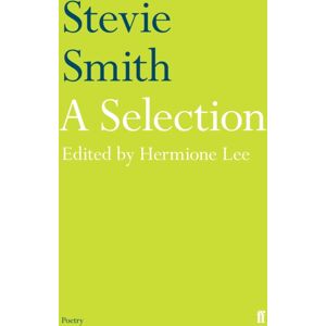 Faber & Faber Stevie Smith: A Selection : Edited By Hermione Lee Faber & Faber Stevie Smith: A Selection : Edited By Hermione Lee