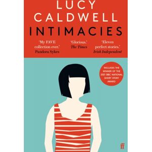 Faber & Faber Intimacies : Winner Of The 2021 Bbc National Short Story Award Faber & Faber Intimacies : Winner Of The 2021 Bbc National Short Story Award