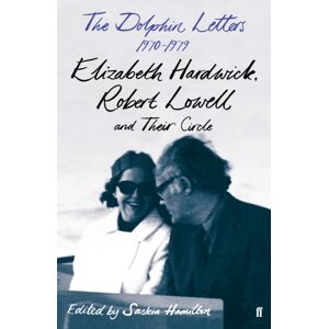 Faber & Faber The Dolphin Letters, 1970–1979 : Elizabeth Hardwick, Robert Lowell And Their Circle Faber & Faber The Dolphin Letters, 1970–1979 : Elizabeth Hardwick, Robert Lowell And Their Circle