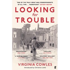Faber & Faber Looking For Trouble : 'One Of The Truly Great War Correspondents: Magnificent.' (Antony Beevor) Faber & Faber Looking For Trouble : 'One Of The Truly Great War Correspondents: Magnificent.' (Antony Beevor)