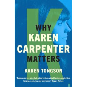 Faber & Faber Why Karen Carpenter Matters Faber & Faber Why Karen Carpenter Matters