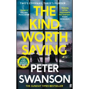 Faber & Faber The Kind Worth Saving : 'Nobody Writes Psychopaths Like Swanson.' Mark Edwards Faber & Faber The Kind Worth Saving : 'Nobody Writes Psychopaths Like Swanson.' Mark Edwards