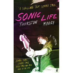 Faber & Faber Sonic Life : The Memoir From The Sonic Youth Founding Member Faber & Faber Sonic Life : The Memoir From The Sonic Youth Founding Member