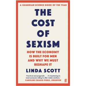 Faber & Faber The Cost Of Sexism : How The Economy Is Built For Men And Why We Must Reshape It A Guardian Science Book Of The Year Faber & Faber The Cost Of Sexism : How The Economy Is Built For Men And Why We Must Reshape It A Guardian Science Book Of The Year