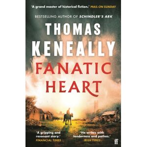 Faber & Faber Fanatic Heart : 'A Grand Master Of Historical Fiction.' Mail On Sunday Faber & Faber Fanatic Heart : 'A Grand Master Of Historical Fiction.' Mail On Sunday