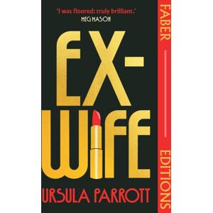 Faber & Faber Ex-Wife (Faber Editions) : 'I Was Floored: Truly Brilliant.' (Meg Mason, Author Of Sorrow And Bliss) Faber & Faber Ex-Wife (Faber Editions) : 'I Was Floored: Truly Brilliant.' (Meg Mason, Author Of Sorrow And Bliss)