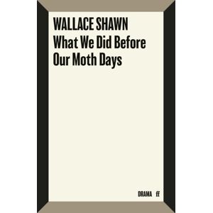 Faber & Faber What We Did Before Our Moth Days Faber & Faber What We Did Before Our Moth Days