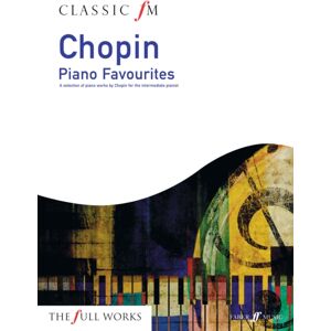 Faber Music Ltd Classic Fm: Chopin Piano Favourites Faber Music Ltd Classic Fm: Chopin Piano Favourites
