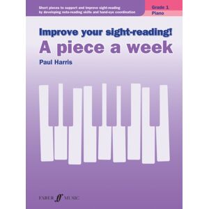 Faber Music Ltd Improve Your Sight-Reading! A Piece A Week Piano Grade 1 Faber Music Ltd Improve Your Sight-Reading! A Piece A Week Piano Grade 1