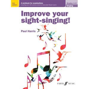 Faber Music Ltd Improve Your Sight-Singing! Grades 4-5 Faber Music Ltd Improve Your Sight-Singing! Grades 4-5