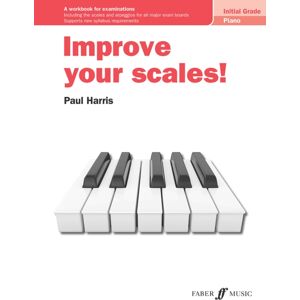 Faber Music Ltd Improve Your Scales! Piano Initial Grade Faber Music Ltd Improve Your Scales! Piano Initial Grade