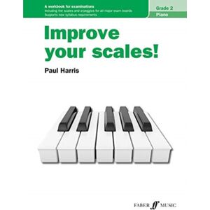 Faber Music Ltd Improve Your Scales! Piano Grade 2 Faber Music Ltd Improve Your Scales! Piano Grade 2