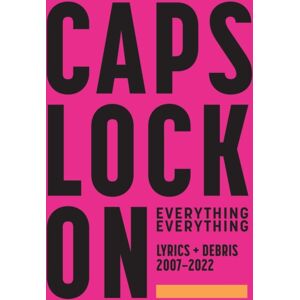 Faber Music Ltd Caps Lock On: Lyrics + Debris 2007-2022 Faber Music Ltd Caps Lock On: Lyrics + Debris 2007-2022