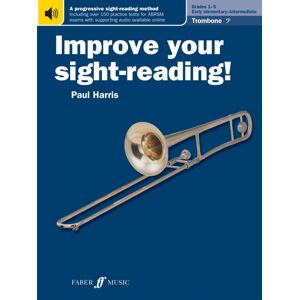 Faber Music Ltd Improve Your Sight-Reading! Trombone (Bass Clef) Grades 1-5 Faber Music Ltd Improve Your Sight-Reading! Trombone (Bass Clef) Grades 1-5