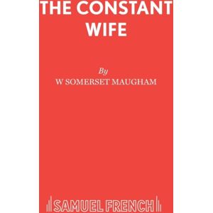 Samuel French Ltd The Constant Wife : A Play Samuel French Ltd The Constant Wife : A Play