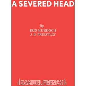 Samuel French Ltd The Severed Head : Play Samuel French Ltd The Severed Head : Play