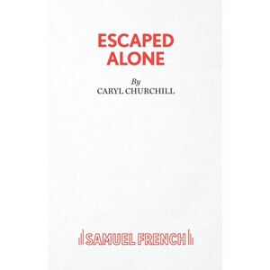 Samuel French Ltd Escaped Alone Samuel French Ltd Escaped Alone