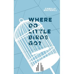 Samuel French Ltd Where Do Little Birds Go? Samuel French Ltd Where Do Little Birds Go?
