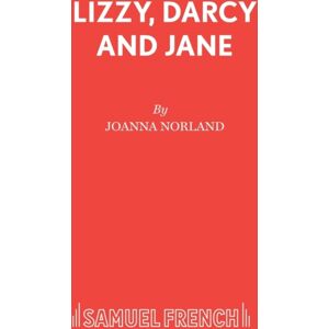 Samuel French Ltd Lizzy, Darcy And Jane Samuel French Ltd Lizzy, Darcy And Jane