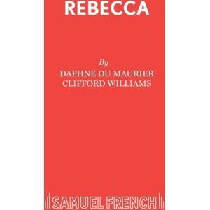 Samuel French Ltd Rebecca : A Play Adapted From Daphne Du Maurier'S Play Play Samuel French Ltd Rebecca : A Play Adapted From Daphne Du Maurier'S Play Play