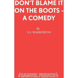 Samuel French Ltd Don'T Blame It On The Boots : A Comedy Samuel French Ltd Don'T Blame It On The Boots : A Comedy