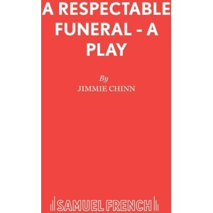 Samuel French Ltd A Respectable Funeral Samuel French Ltd A Respectable Funeral