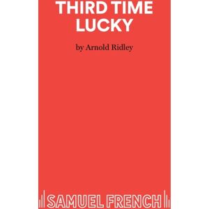 Samuel French Ltd Third Time Lucky Samuel French Ltd Third Time Lucky