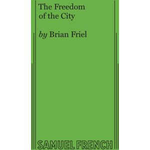 Samuel French Ltd The Freedom Of The City Samuel French Ltd The Freedom Of The City