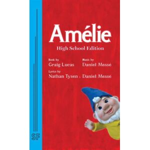 Samuel French Ltd Amelie: Teen Edition Samuel French Ltd Amelie: Teen Edition