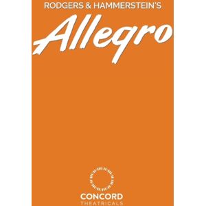 Samuel French Ltd Rodgers & Hammerstein'S Allegro Samuel French Ltd Rodgers & Hammerstein'S Allegro